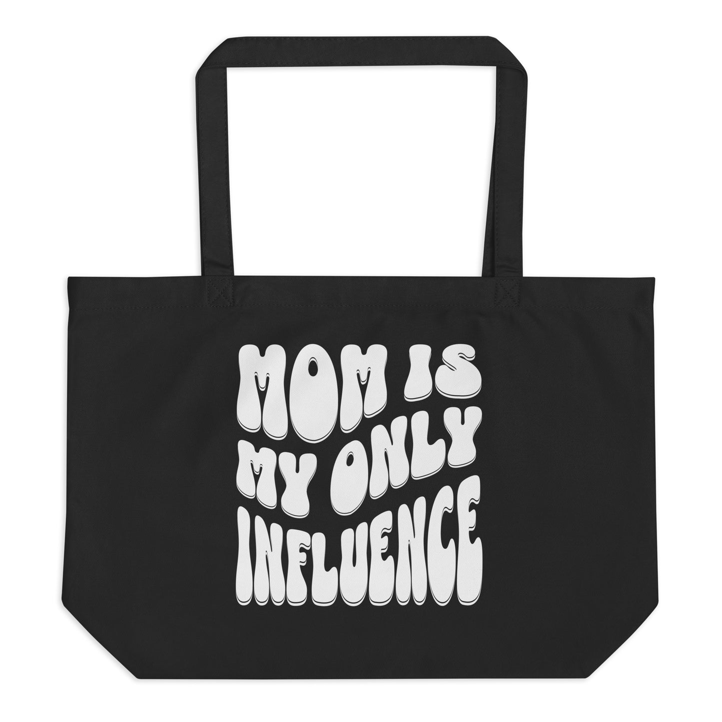 Mom is my only influence - Organic bag