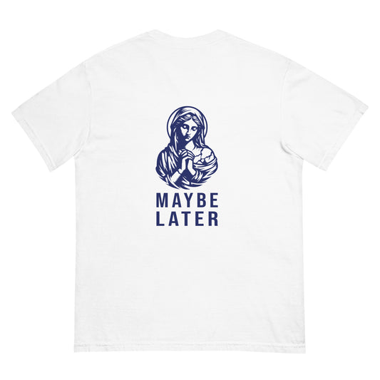 Sorry, maybe later Heavyweight Tee